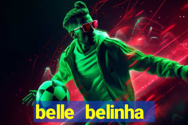 belle belinha videos sexo